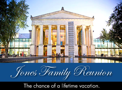 Jones Family Reunion - The chance of a lifetime vacation.